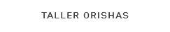 TALLER ORISHAS
